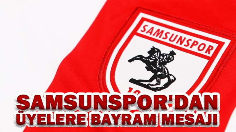 Samsunspor'dan Üyelere Bayram Mesajı