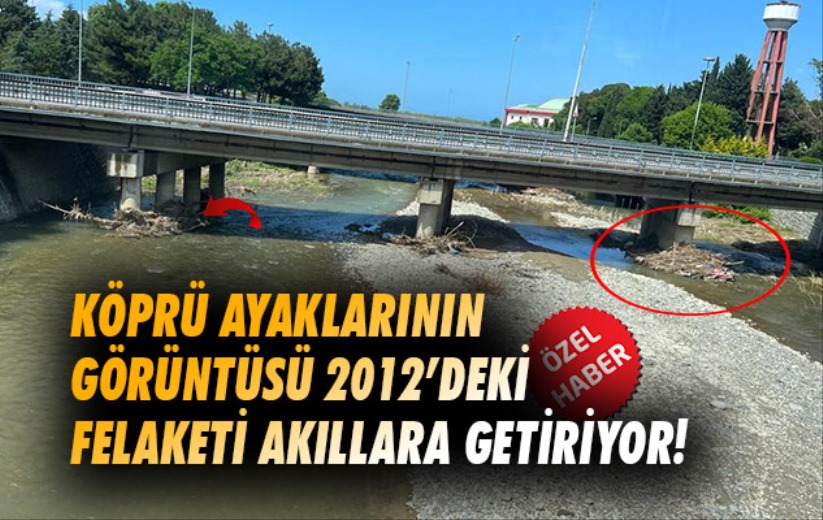 Köprü ayaklarının görüntüsü 2012'deki felaketi akıllara getiriyor!