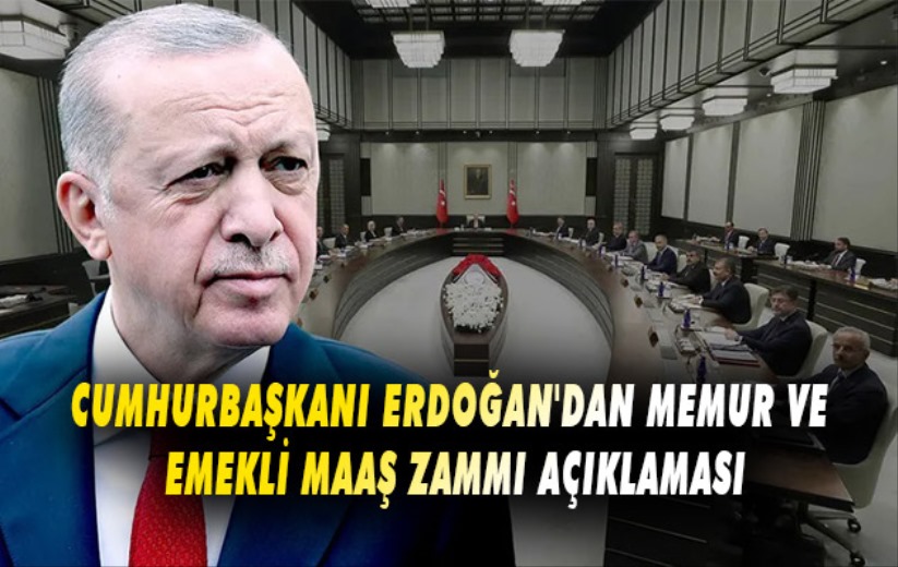 Cumhurbaşkanı Erdoğan'dan memur ve emekli maaş zammı açıklaması
