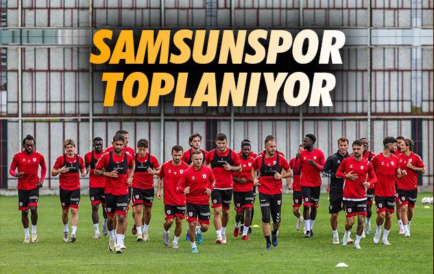 Samsunspor Toplanıyor