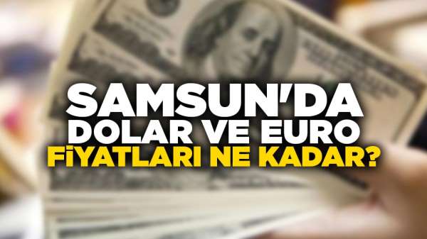Samsun'da dolar fiyatları ne kadar? 30 Ağustos Cuma dolar ve euro fiyatları