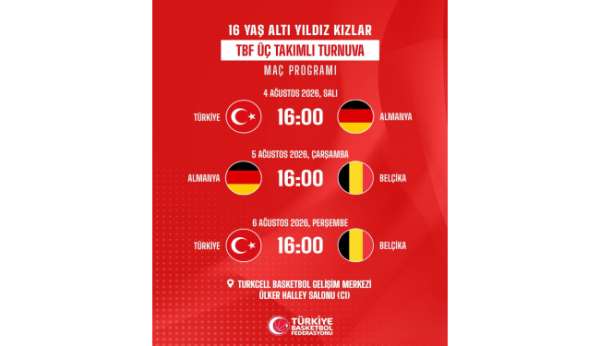 16 Yaş Altı Yıldız Kız Milli Takımı, İstanbul'da üç takımlı turnuvada mücadele edecek