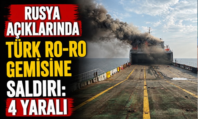 Rusya açıklarında Türk Ro-ro gemisine saldırı: 4 yaralı