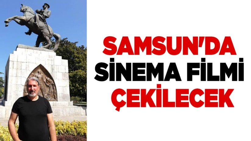 Samsun'da sinema filmi çekilecek