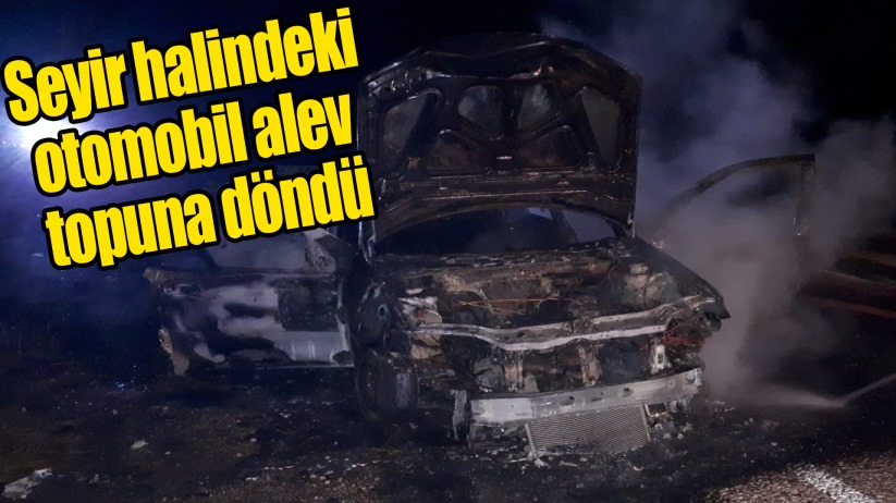Seyir halindeki otomobil alev topuna döndü