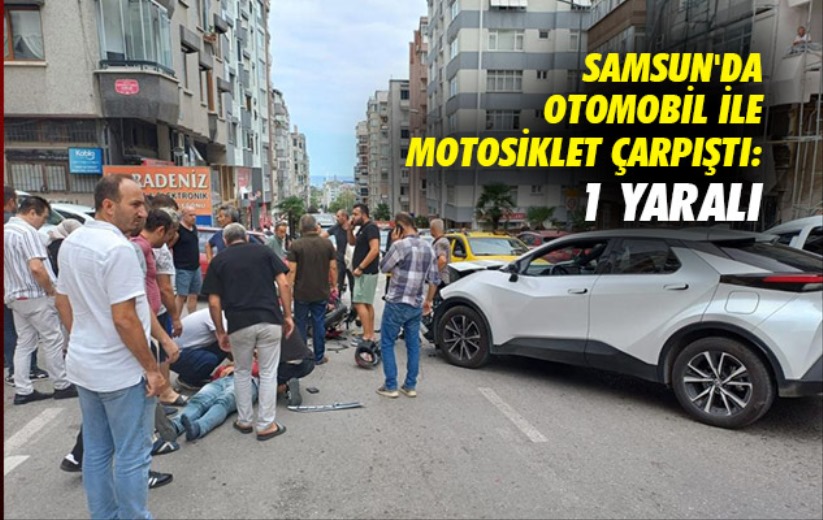 Samsun'da otomobil ile motosiklet çarpıştı: 1 yaralı