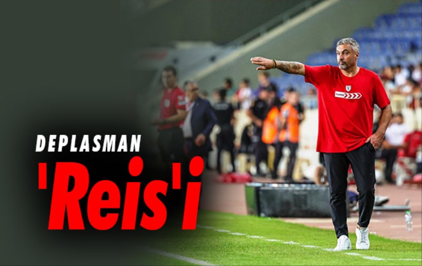 Deplasman 'Reis'i