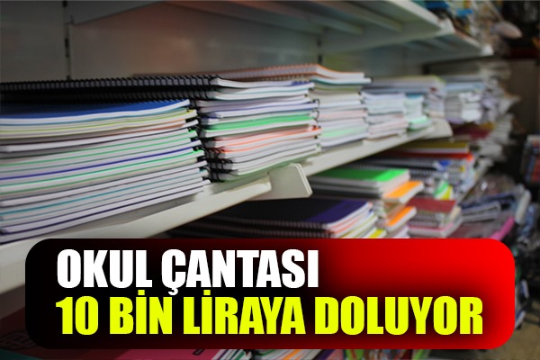 Okul çantası 10 bin liraya doluyor