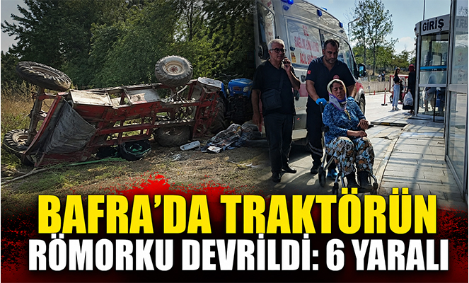 Bafra'da traktörün römorku devrildi: 6 yaralı