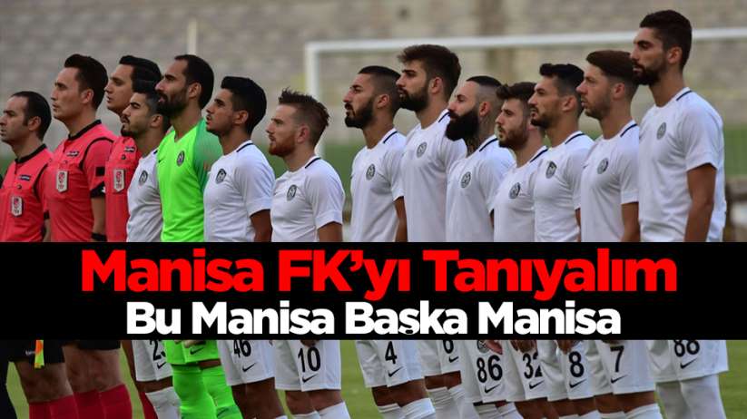 Manisa FK'yı Tanıyalım: Bu Manisa Başka Manisa
