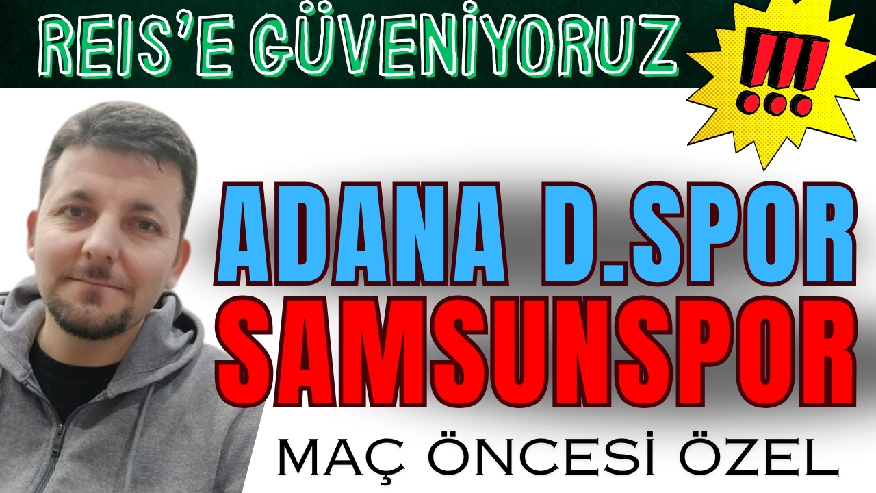 Samsunspor - Adana Demirspor maç öncesi