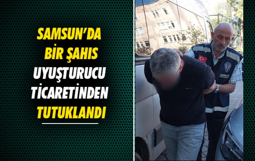 Samsun'da bir kişi uyuşturucu ticaretinden tutuklandı