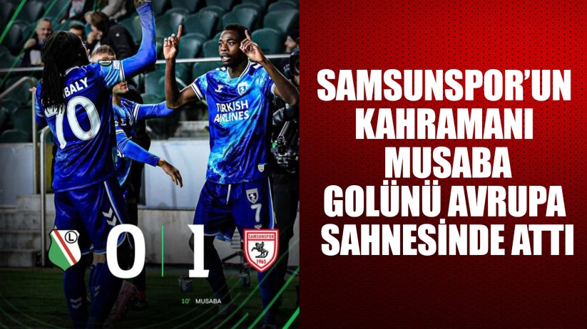 Samsunspor'un Kahramanı Musaba: Golünü Avrupa Sahnesinde Attı