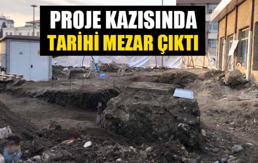 Proje kazısında tarihi mezar çıktı