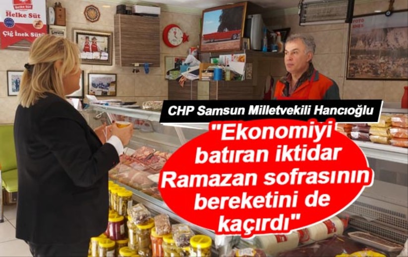 Hancıoğlu: İktidar, Ramazan sofrasının bereketini de kaçırdı