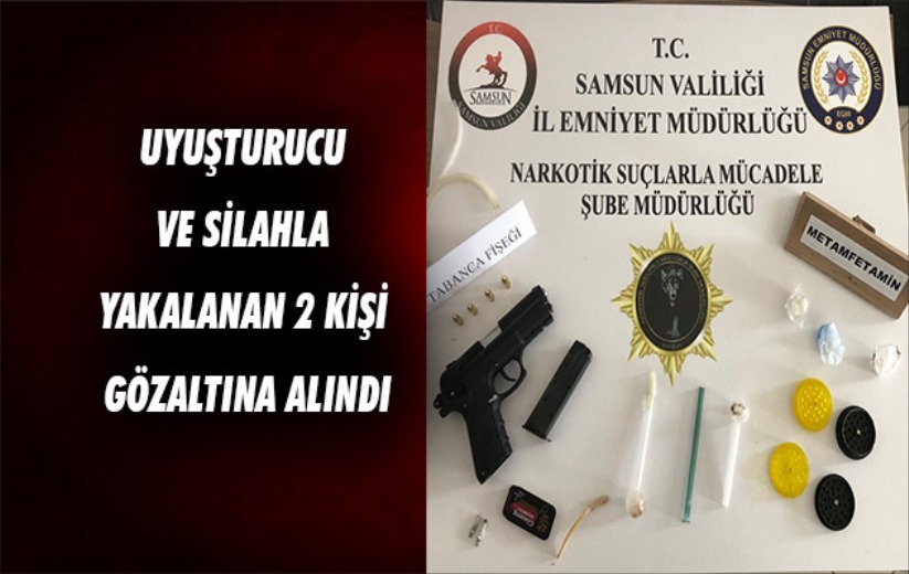 Samsun'da uyuşturucu ve silahla yakalanan 2 kişi gözaltına alındı