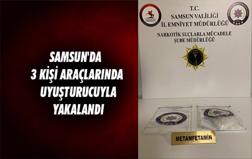 Samsun'da 3 kişi araçlarında uyuşturucuyla yakalandı