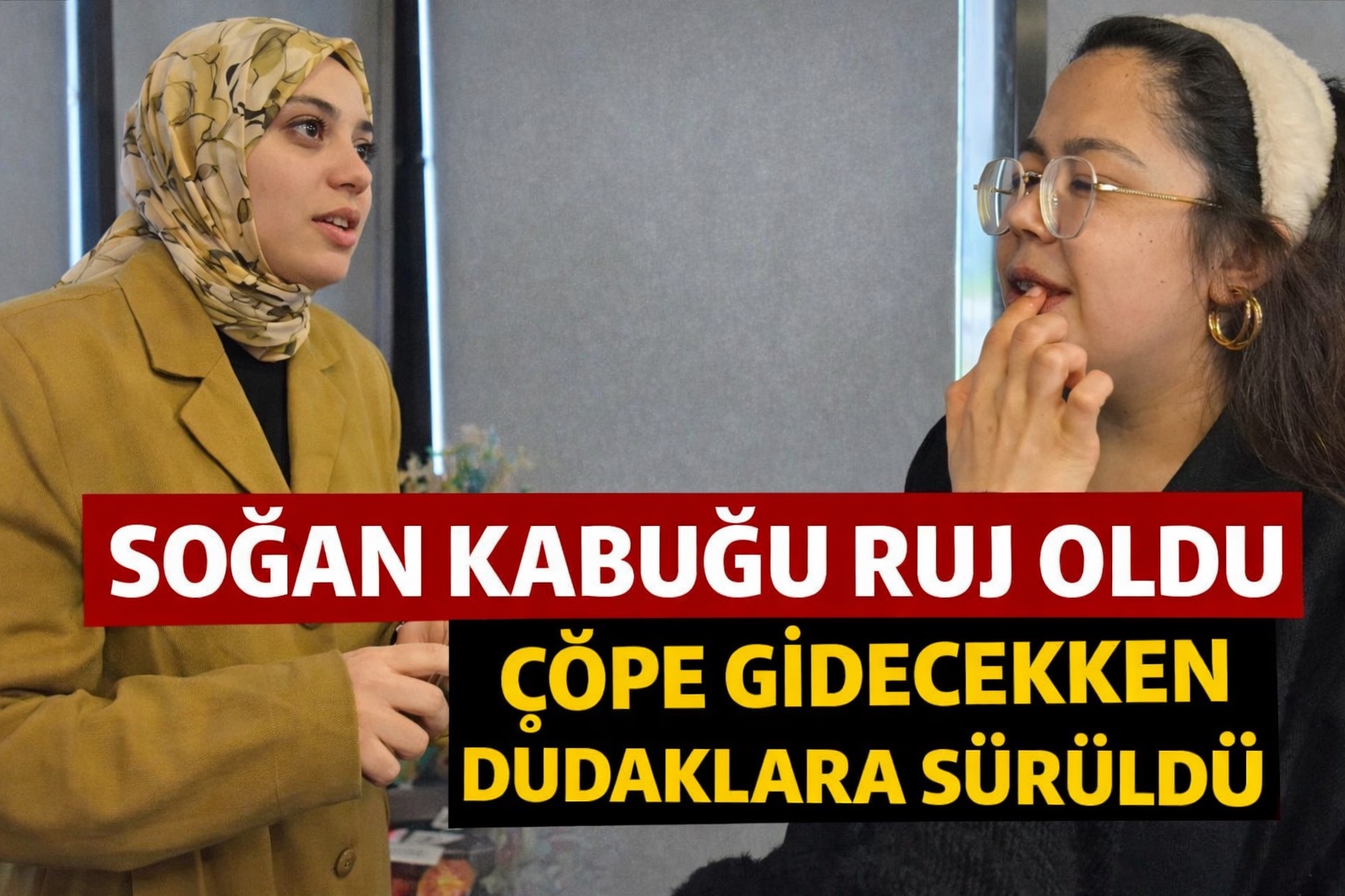 Soğan kabuğu ruj oldu: Çöpe gidecekken dudaklara sürüldü