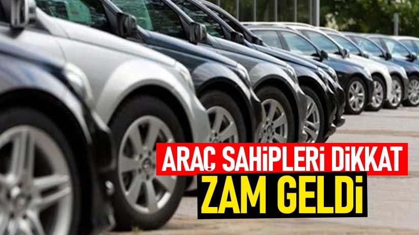 Araç sahipleri dikkat zam geldi