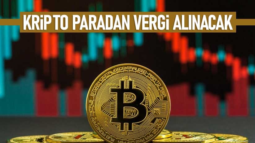 Kripto paradan vergi alınacak