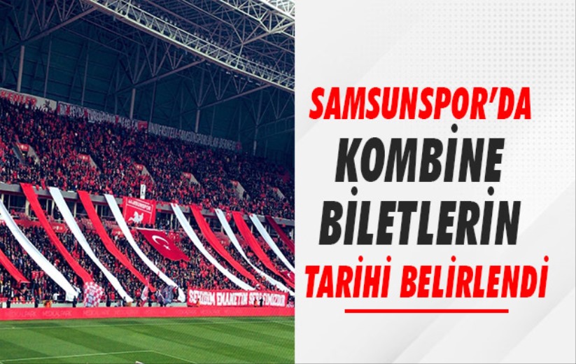 Samsunspor'da kombine biletlerin tarihi belirlendi
