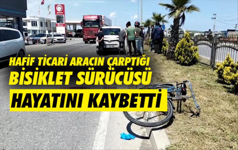 Samsun'da hafif ticari aracın çarptığı bisiklet sürücüsü hayatını kaybetti