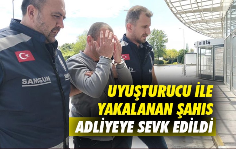 Samsun'da uyuşturucu ile yakalanan şahıs adliyeye sevk edildi