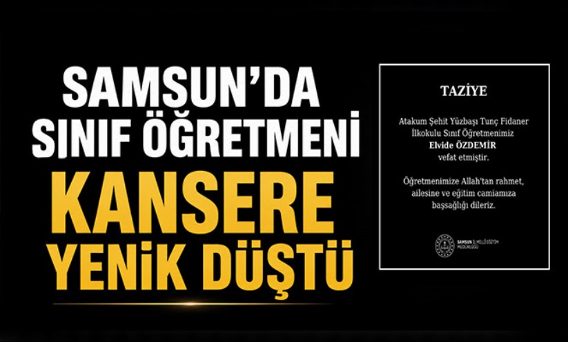 Samsun'da sınıf öğretmeni kansere yenik düştü
