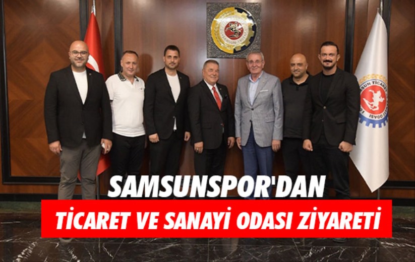 Samsunspor'dan Ticaret ve Sanayi Odası Ziyareti 
