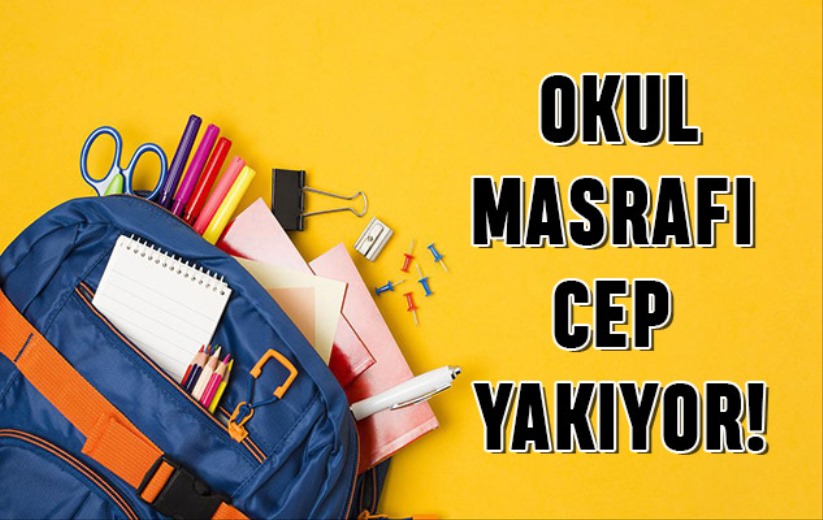  Okul masrafları cep yakıyor