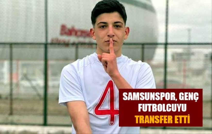 Samsunspor, genç futbolcuyu transfer etti