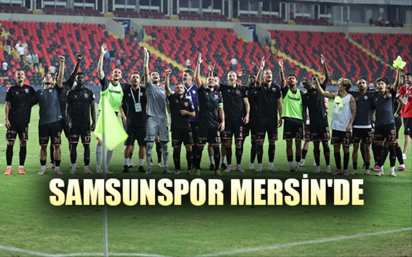 Samsunspor Mersin'de