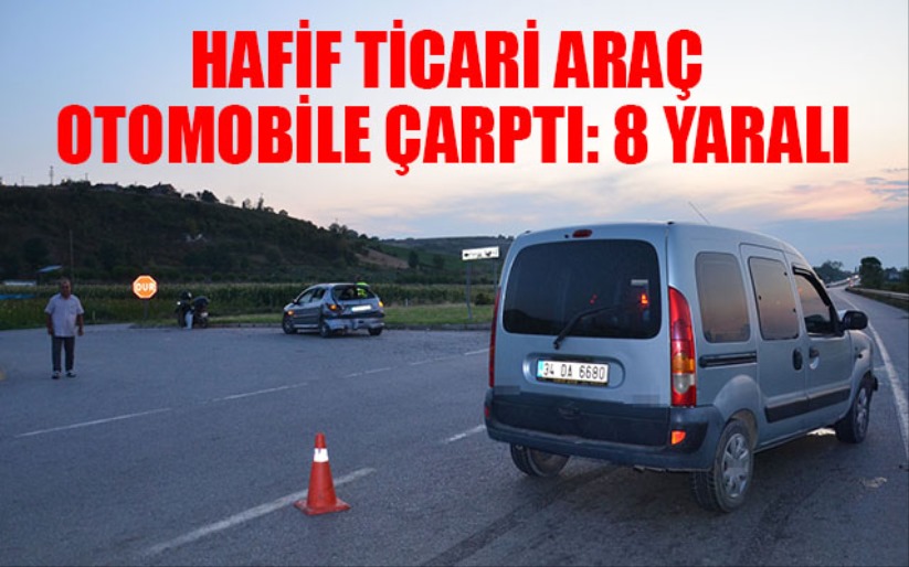 Hafif ticari araç otomobile çarptı: 8 yaralı