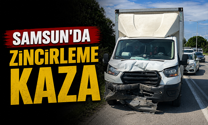 Samsun'da zincirleme kaza