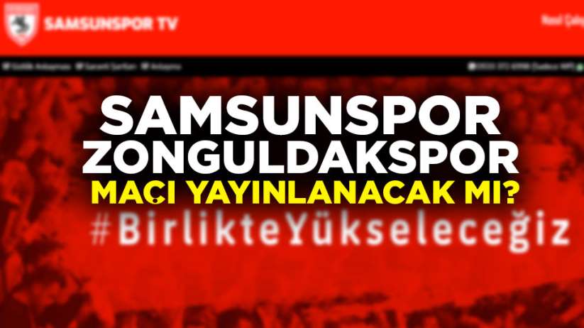 Samsunspor Zonguldakspor maçı yayınlanacak mı?