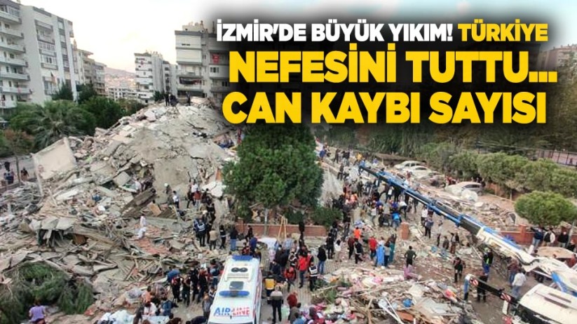 İzmir'de büyük yıkım! Türkiye nefesini tuttu...Can kaybı sayısı