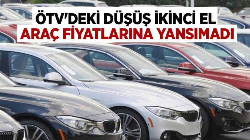 ÖTV'deki düşüş ikinci el araç fiyatlarına yansımadı