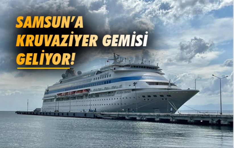 Samsun'a kruvaziyer gemisi geliyor