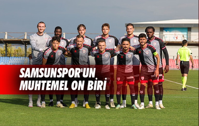 Samsunspor'un Muhtemel On Biri 