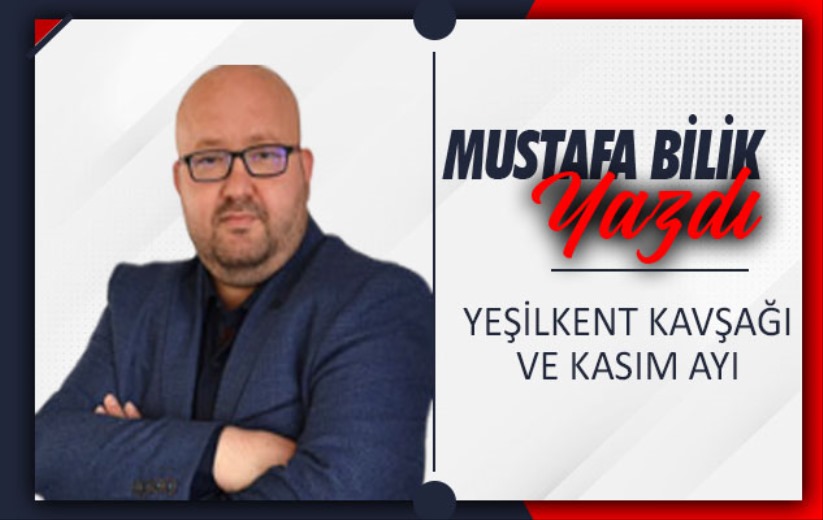 Yeşilkent Kavşağı ve Kasım ayı