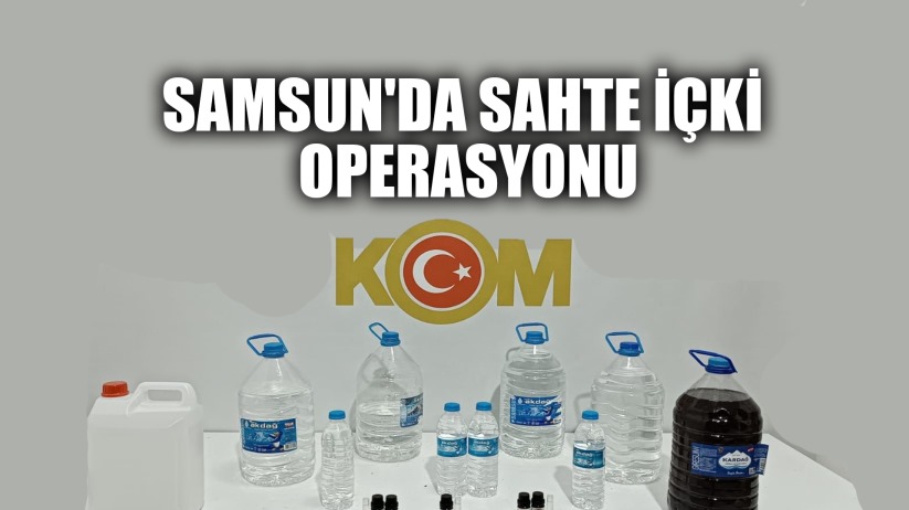 Samsun'da sahte içki operasyonu: 1 şahıs hakkında işlem başlatıldı