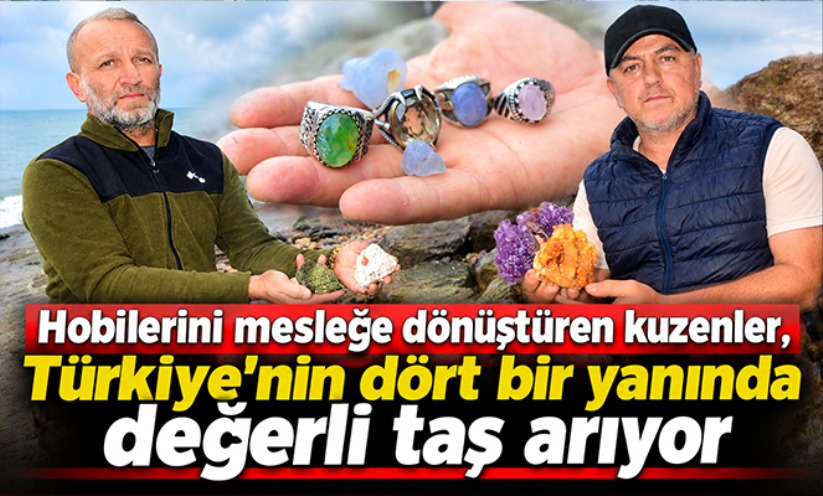 Hobilerini mesleğe dönüştüren kuzenler, Türkiye'nin dört bir yanında değerli taş arıyor