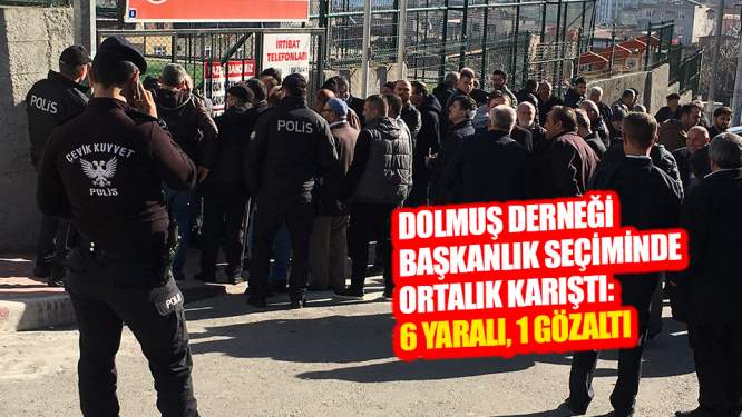 Dernek başkanlık seçiminde ortalık karıştı: 6 yaralı, 1 gözaltı 