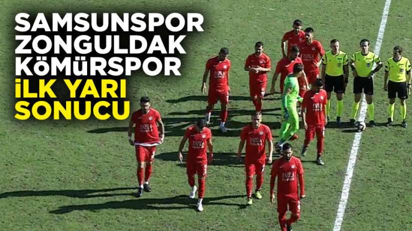 Samsunspor Zonguldak Kömürspor ilk yarı sonucu
