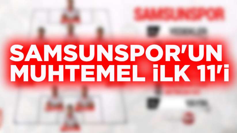 Samsunspor Zonguldak Kömürspor maçı muhtemel ilk 11'i