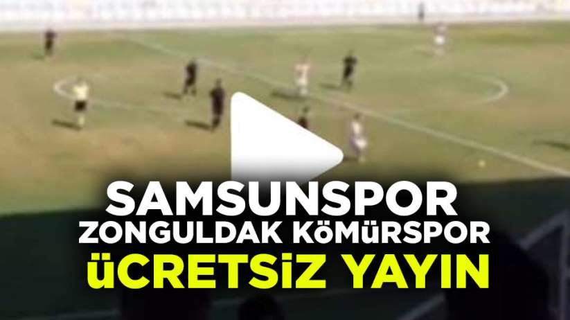 Samsunspor Zonguldak Kömürspor maçı ücretsiz canlı yayın
