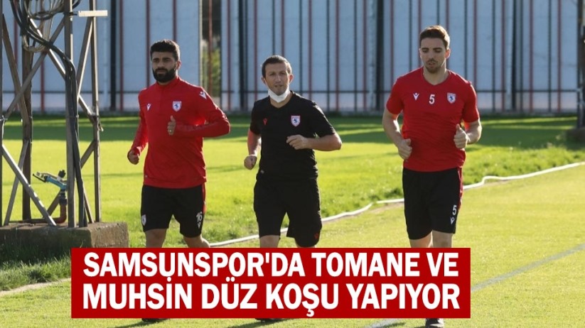 Samsunspor'da Tomane ve Muhsin düz koşu yapıyor