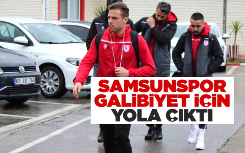 Samsunspor galibiyet için yola çıktı