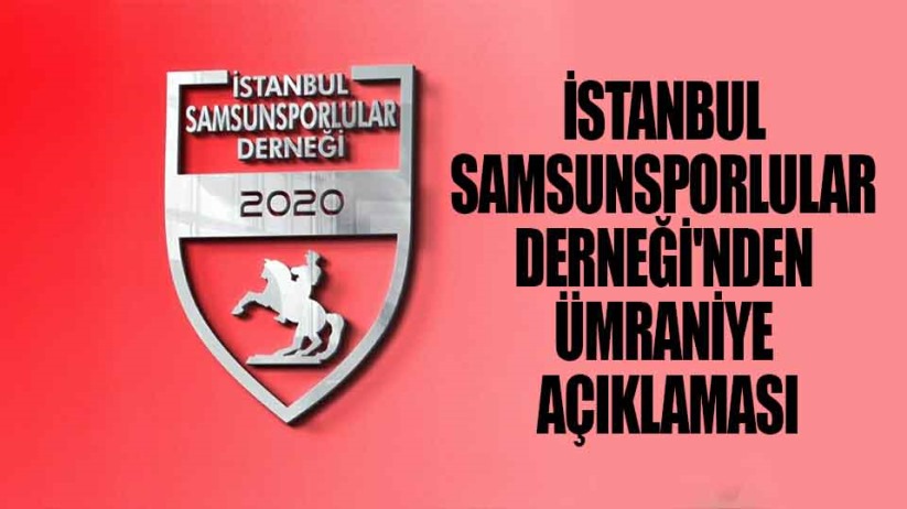 İstanbul Samsunsporlular Derneği'nden Ümraniye Açıklaması