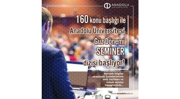 Anadolu Üniversitesi Güz Dönemi Akademik Seminerler Dizisi başladı - Eskişehir haber